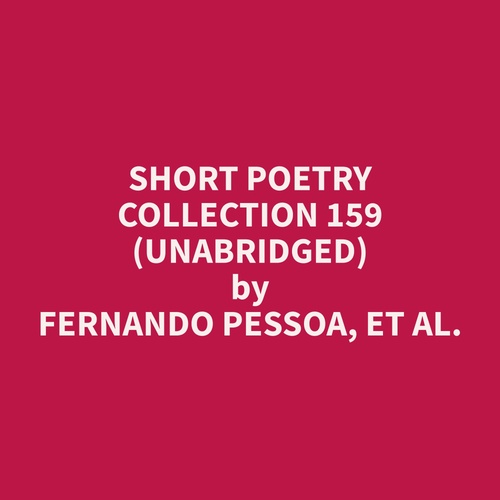 audiobook cover of Short Poetry Collection 159 (Unabridged), by Et Al.  Fernando Pessoa
