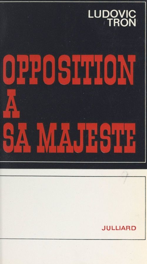 Couverture ebook de Opposition à sa Majesté, de Ludovic Tron