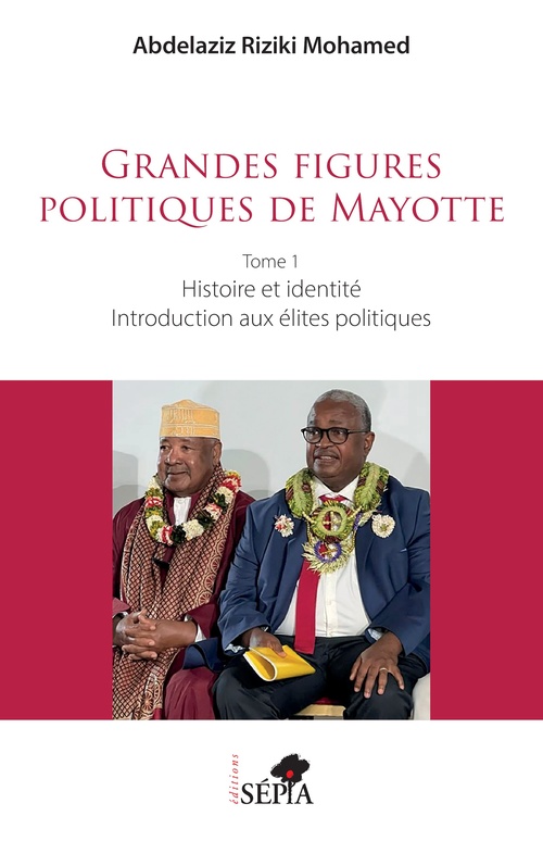 Couverture ebook de Grandes figures politiques de Mayotte, de Abdelaziz Riziki Mohamed