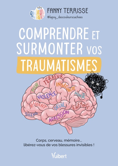 Couverture ebook de Comprendre et surmonter vos traumatismes, de Fanny Terrisse, @lapsy_descouleurscachées