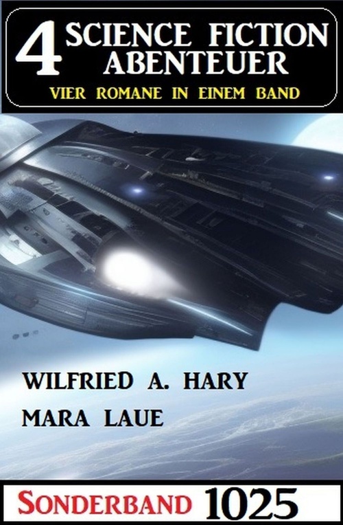 Couverture ebook de 4 Science Fiction Abenteuer Sonderband 1025, de Mara Laue, Wilfried A. Hary