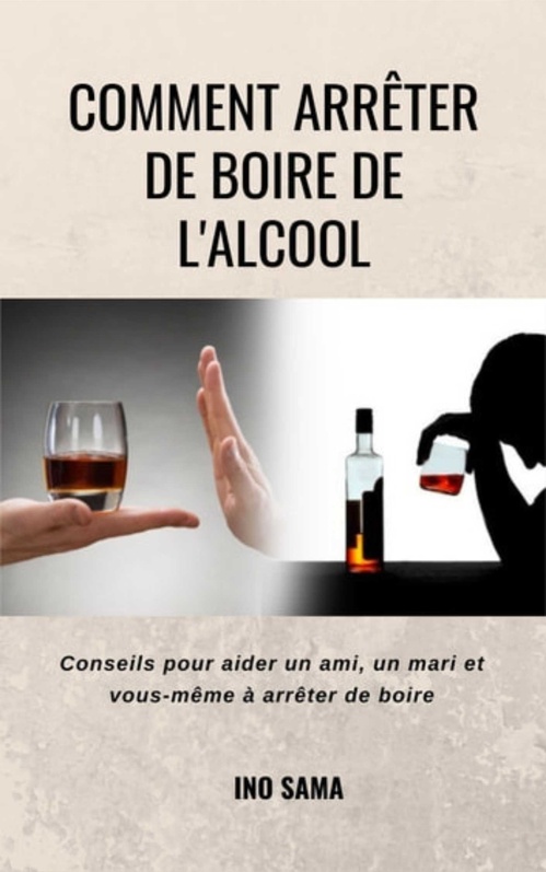 ebook cover of Comment arrêter de boire de l'alcool, by Ino Sama