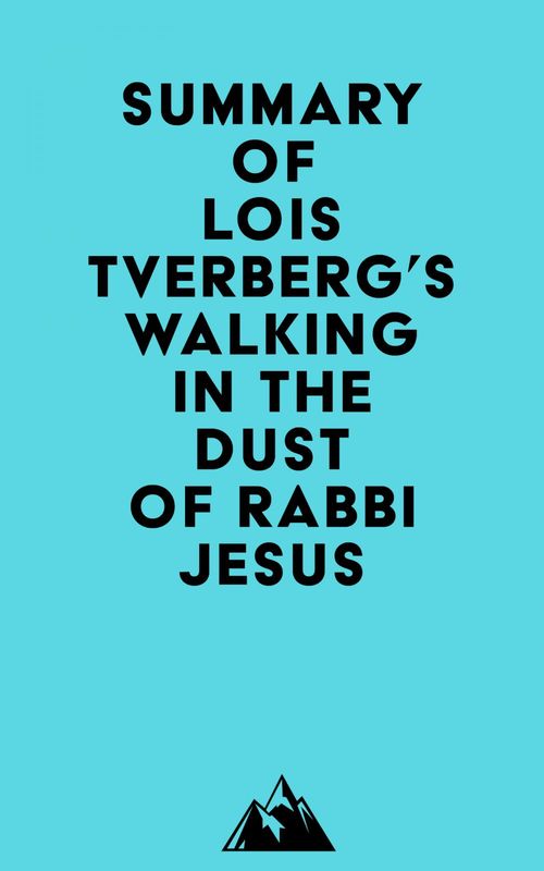 Couverture ebook de Summary of Lois Tverberg's Walking in the Dust of Rabbi Jesus, de Everest Media