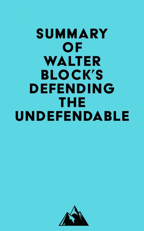 ebook cover of Summary of Walter Block's Defending the Undefendable, by Everest Media