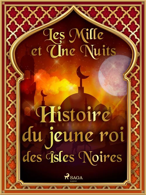 ebook cover of Histoire du jeune roi des Îsles Noires , by - Les Mille Et Une Nuits