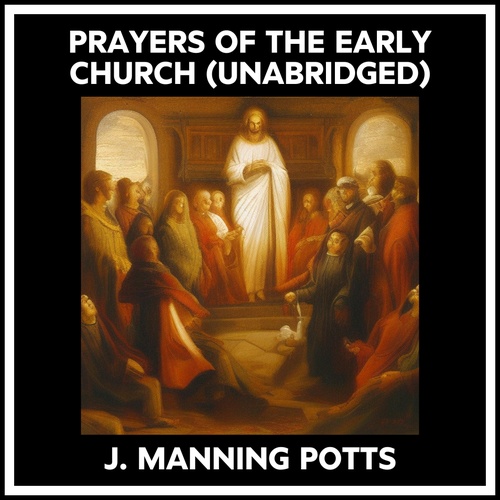 Couverture audiobook de Prayers Of The Early Church (Unabridged), de J. Manning Potts
