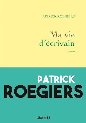 Couverture ebook de Ma vie d'écrivain, de Patrick Roegiers