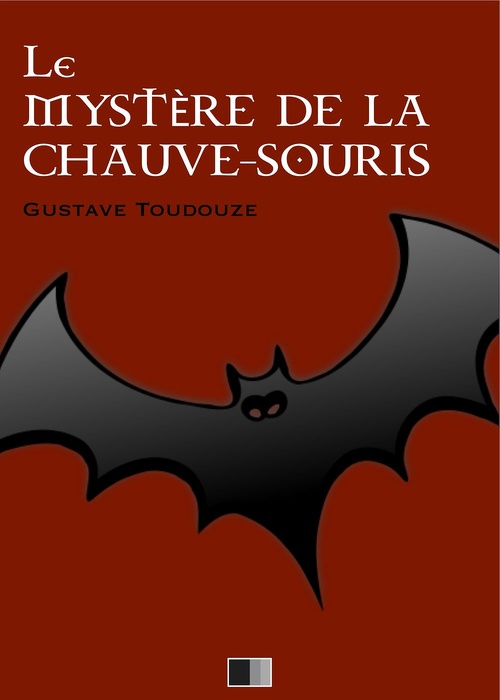 ebook cover of Le Mystère de la Chauve-Souris, by Gustave Toudouze