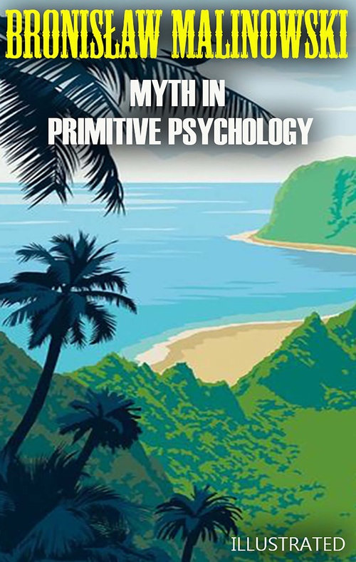 Couverture ebook de Myth in Primitive Psychology. Illustrated, de Bronislaw Malinowski