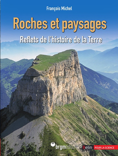 Couverture ebook de Roches et paysages : Reflets de l'histoire de la Terre, de François Michel