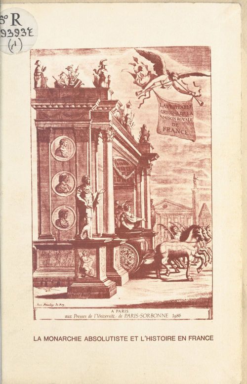 Couverture ebook de La monarchie absolutiste et l'histoire en France : théories du pouvoir, propagandes monarchiques et mythologies nationales, de Monarchie