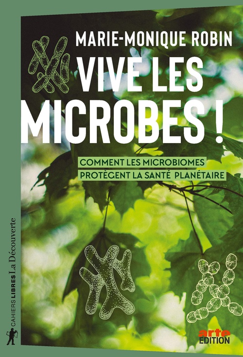 Couverture ebook de Vive les microbes ! - Comment les microbiomes protègent la santé planétaire, de Marie-Monique Robin