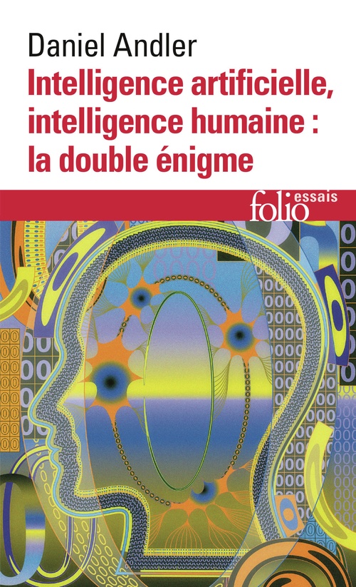 ebook cover of Intelligence artificielle, intelligence humaine : la double énigme, by Daniel Andler