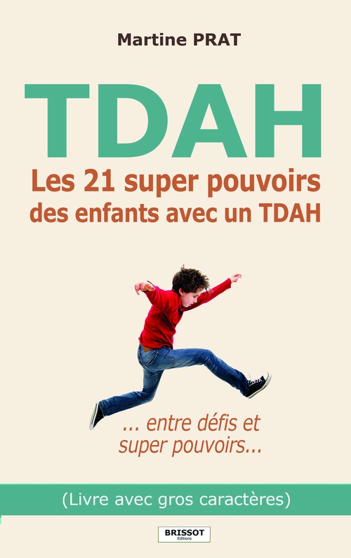 ebook cover of Les 21 super pouvoirs des enfants avec un TDAH (Livre en GROS CARACTERES), by Martine Prat