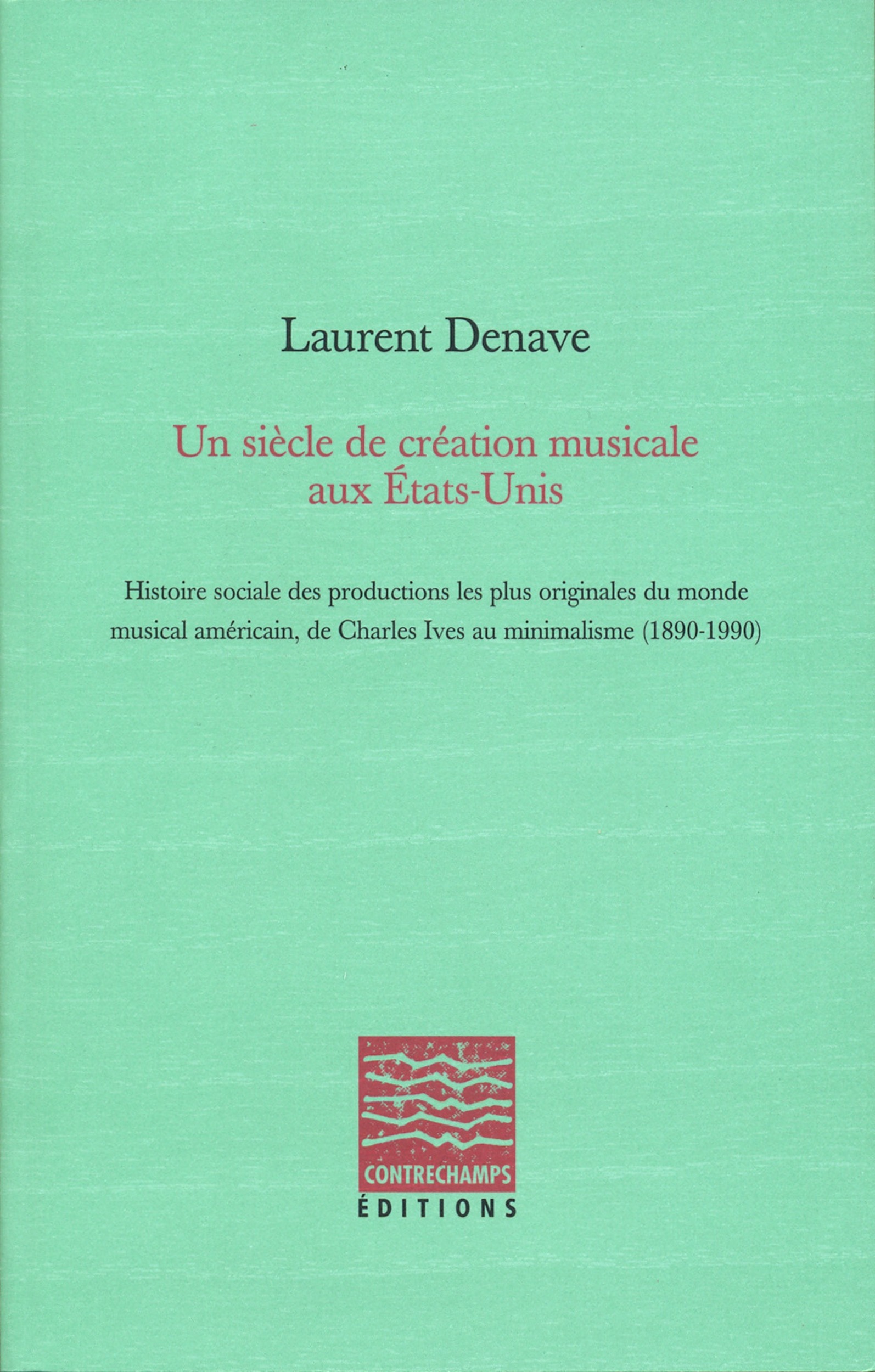 Couverture ebook de Un siècle de création musicale aux États-Unis, de Laurent Denave