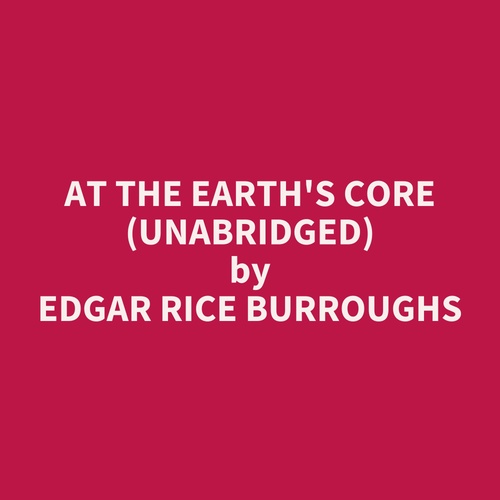 Couverture audiobook de At the Earth's Core (Unabridged), de Edgar Rice Burroughs