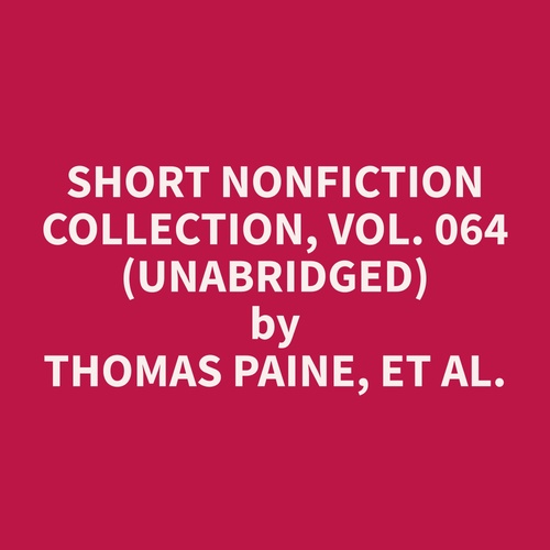 Couverture audiobook de Short Nonfiction Collection, Vol. 064 (Unabridged), de Et Al.  Thomas Paine