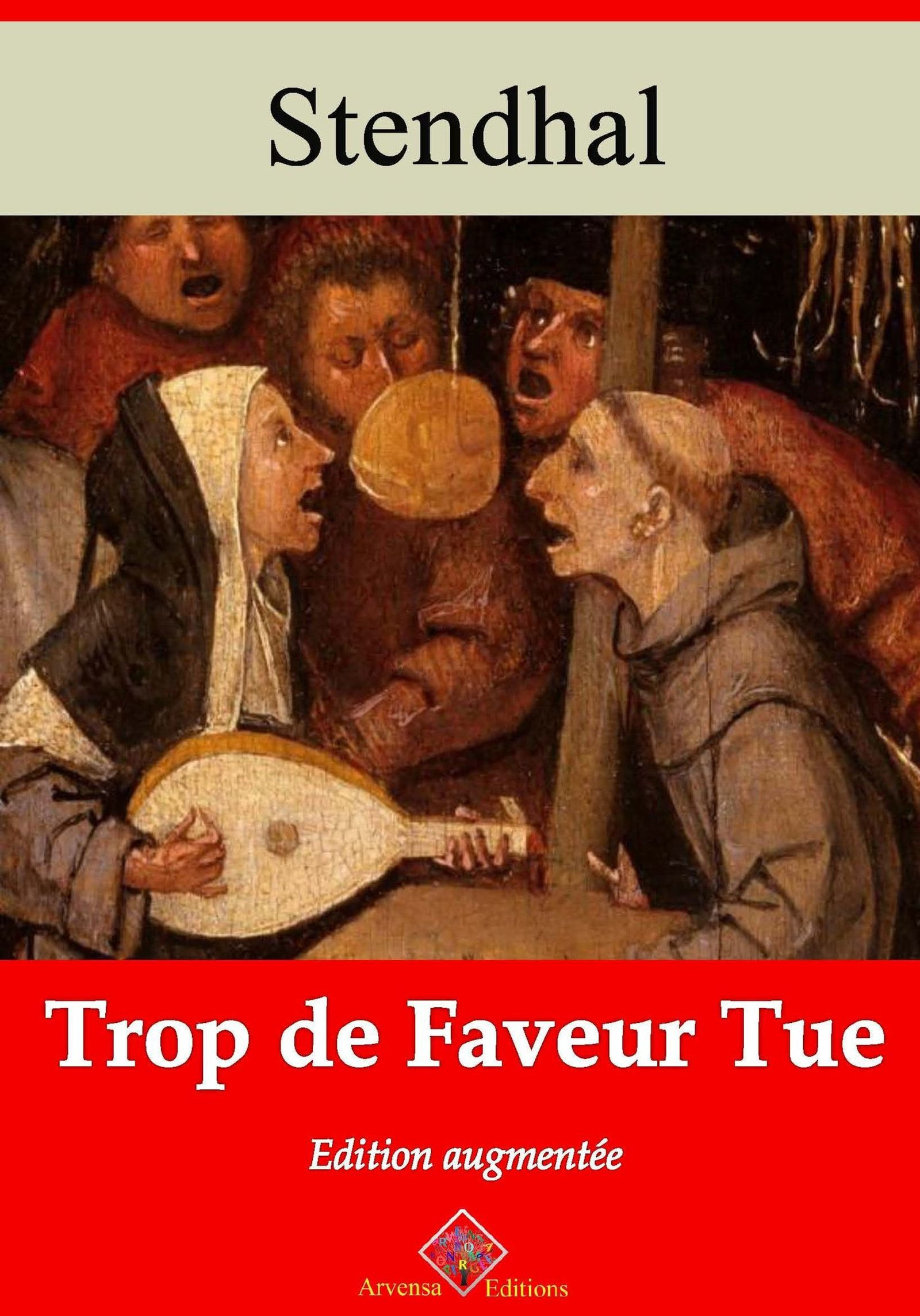 ebook cover of Trop de faveur tue - suivi d'annexes, by Stendhal