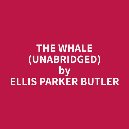 Couverture audiobook de The Whale (Unabridged), de Ellis Parker Butler