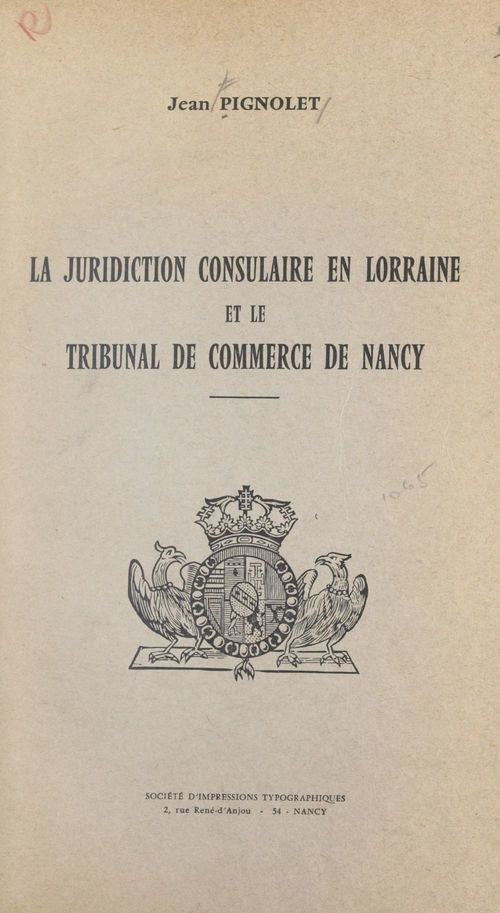 ebook cover of La juridiction consulaire en Lorraine et le Tribunal de commerce de Nancy, by Jean Pignolet