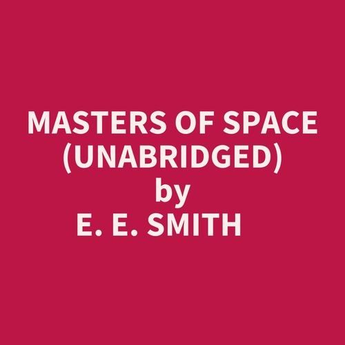Couverture audiobook de Masters Of Space (Unabridged), de E. E. Smith