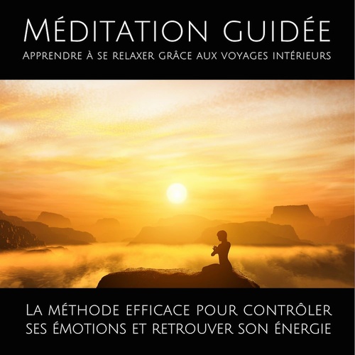 Couverture audiobook de Méditation guidée - Apprendre à se relaxer grâce aux voyages intérieurs, de Patrick Lynen