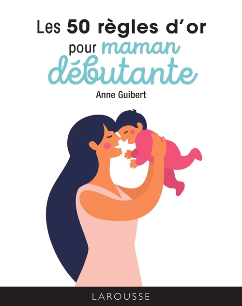 Couverture ebook de Les 50 règles d'or pour maman débutante, de Anne Guibert
