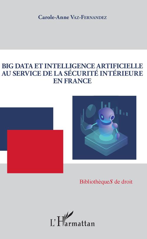 ebook cover of Big Data et intelligence artificielle au service de la sécurité intérieure en France, by Vaz-Fernandez C-A.