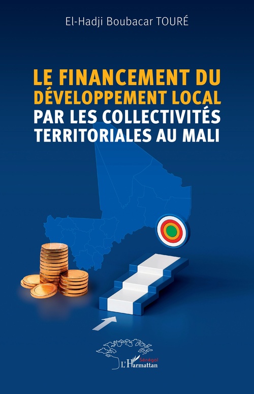 Couverture ebook de Le financement du développement local par les collectivités territoriales au  Mali, de El-Hadji Boubacar Touré