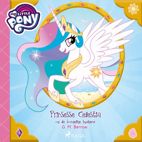 Couverture audiobook de My Little Pony - Prinsesse Celestia og de kongelige bølgene, de G. M. Berrow