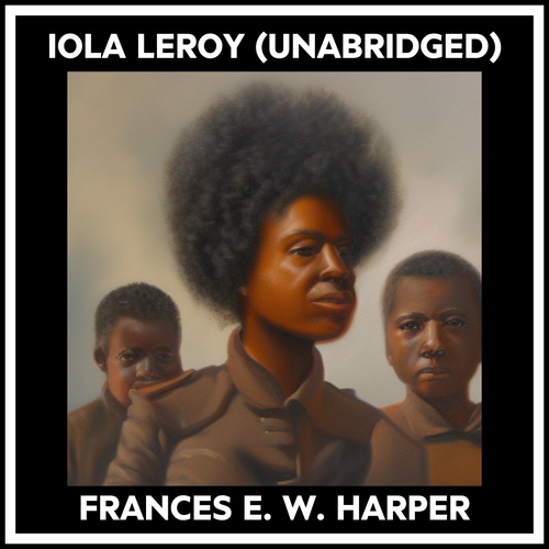 Couverture audiobook de Iola Leroy (Unabridged), de Frances E. W. Harper