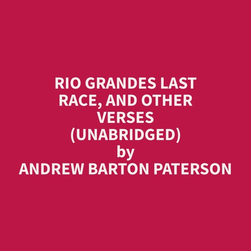 audiobook cover of Rio Grandes Last Race, and Other Verses (Unabridged), by Andrew Barton Paterson
