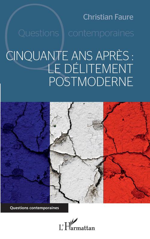 Couverture ebook de Cinquante ans après : le délitement postmoderne, de Christian Faure