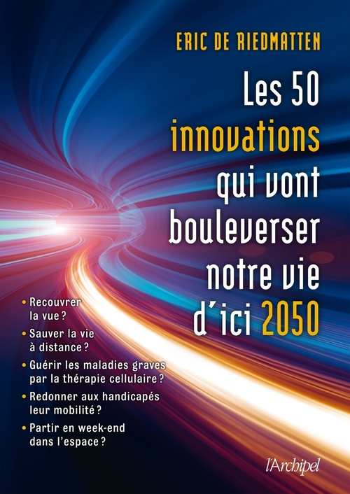 Couverture ebook de Les 50 innovations qui vont bouleverser nos vies d'ici 2050, de Eric de Riedmatten
