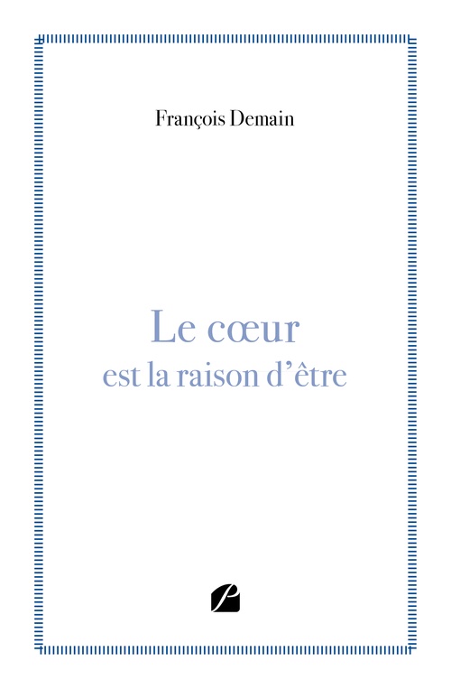 Couverture ebook de Le coeur est la raison d'être, de François Demain