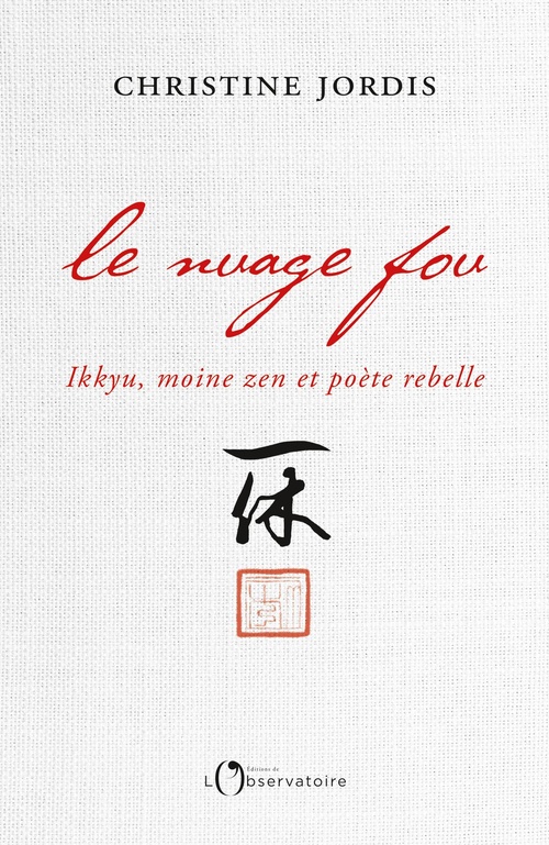 ebook cover of Le Nuage fou : Ikkyu, moine zen et poète rebelle, by Christine Jordis