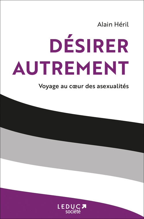 Couverture ebook de Désirer autrement : Voyage au coeur des asexualités, de Alain Héril