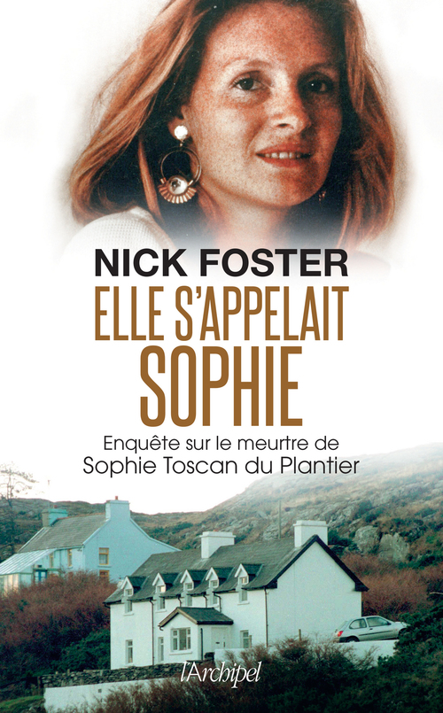 Couverture ebook de Elle s'appelait Sophie - Enquête sur le meurtre de Sophie Toscan du Plantier, de Nick Foster