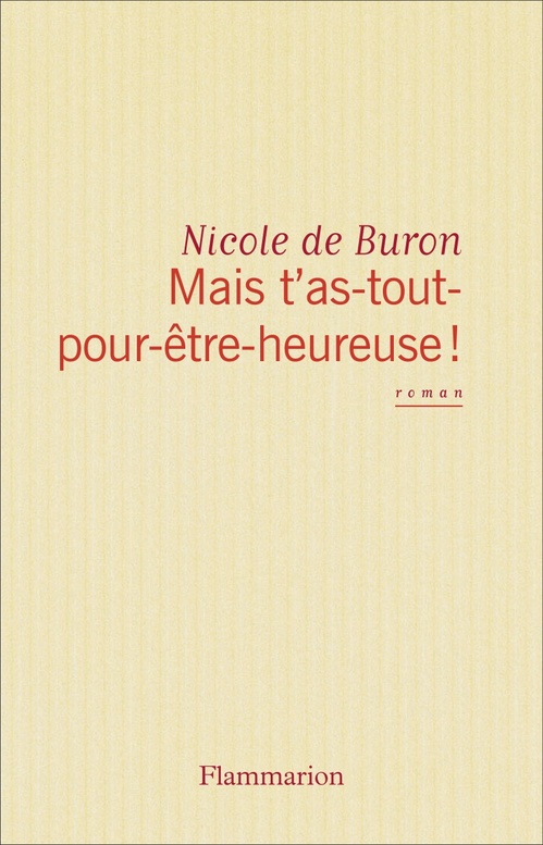 ebook cover of Mais-t'as-tout-pour-être-heureuse !, by Nicole de Buron