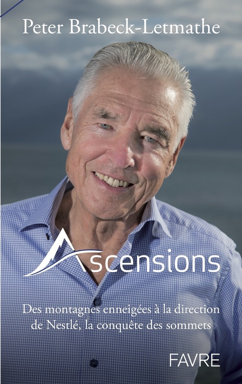 ebook cover of Ascensions - Des montagnes enneigées à la direction de Nestlé, la conquête des sommets, by Peter Brabeck-letmathe