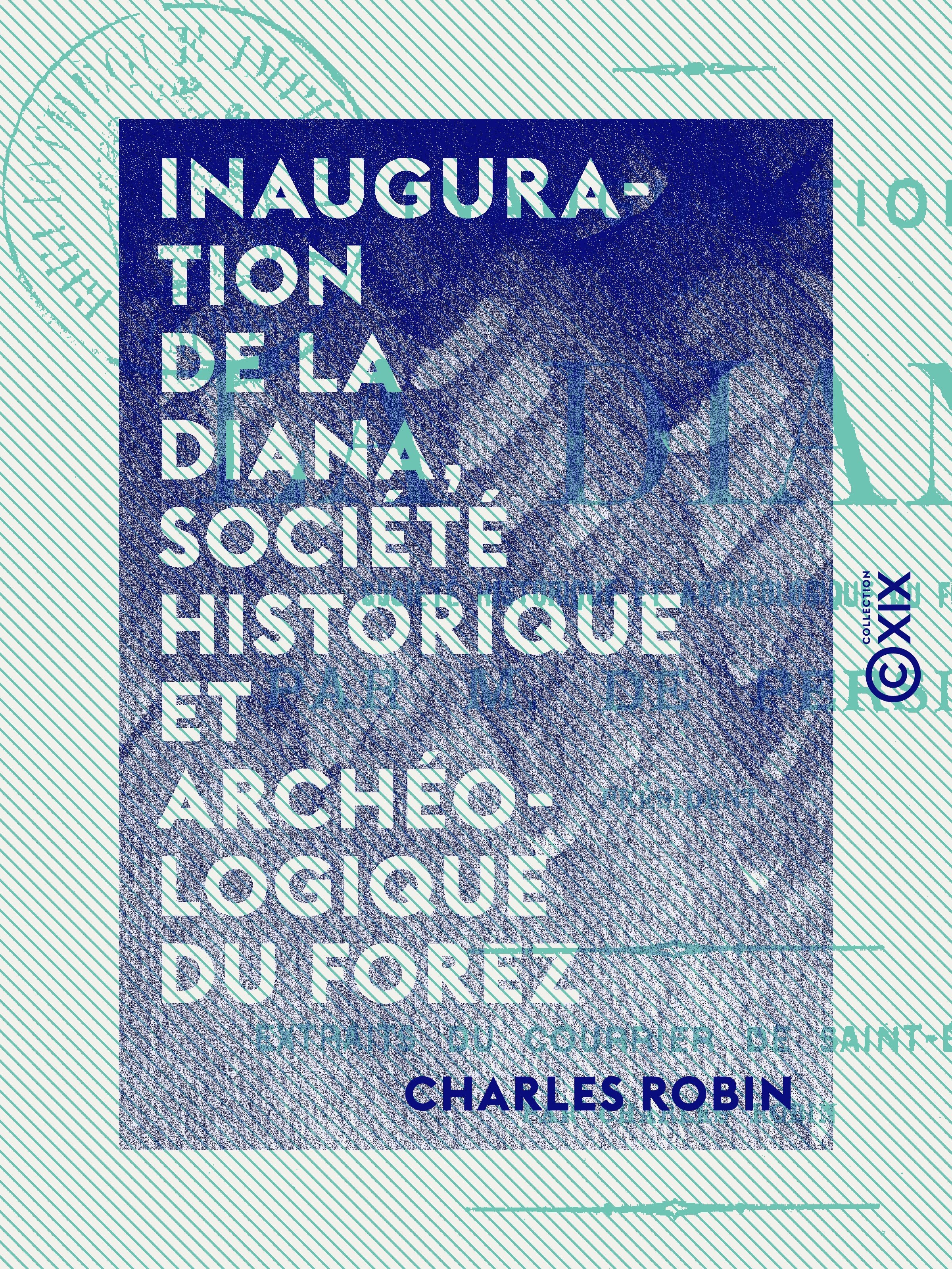 Couverture ebook de Inauguration de La Diana, société historique et archéologique du Forez, de Charles Robin