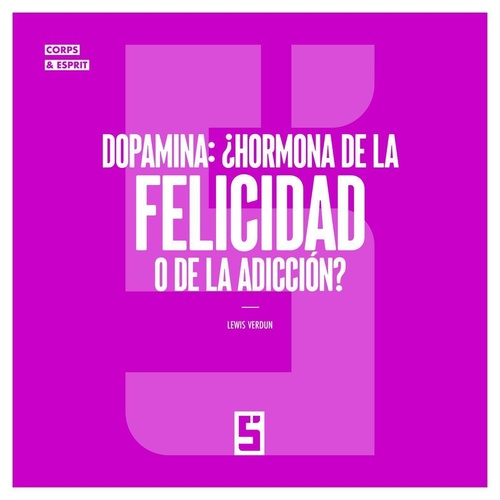 Couverture ebook de Dopamina : ¿hormona de la felicidad o de la adicción ?, de Léwis Verdun