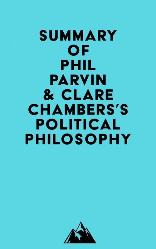 Couverture ebook de Summary of Phil Parvin & Clare Chambers's Political Philosophy, de Everest Media