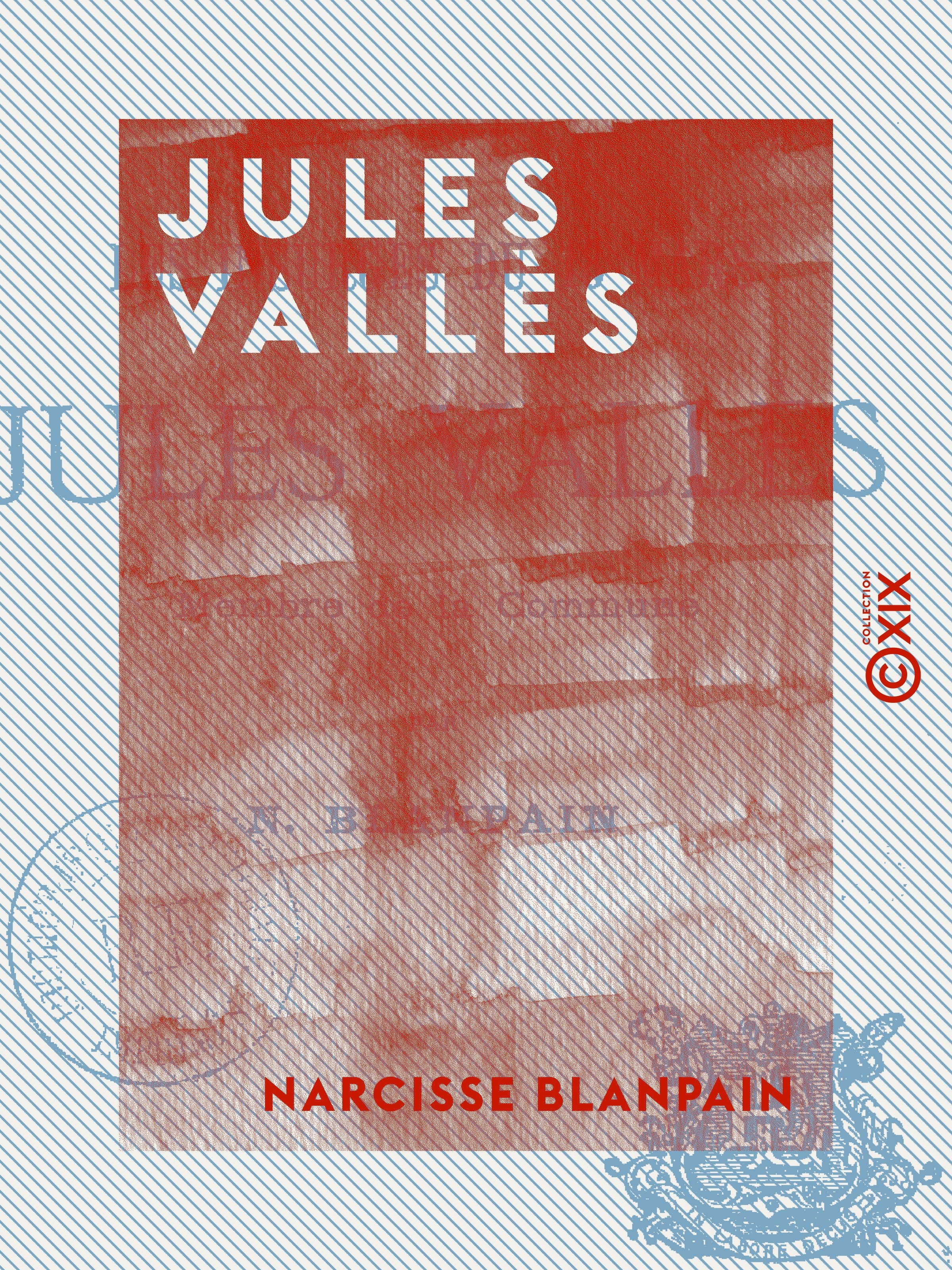 Couverture ebook de Jules Vallès - Les insurgés du 18 mars, de Narcisse Blanpain