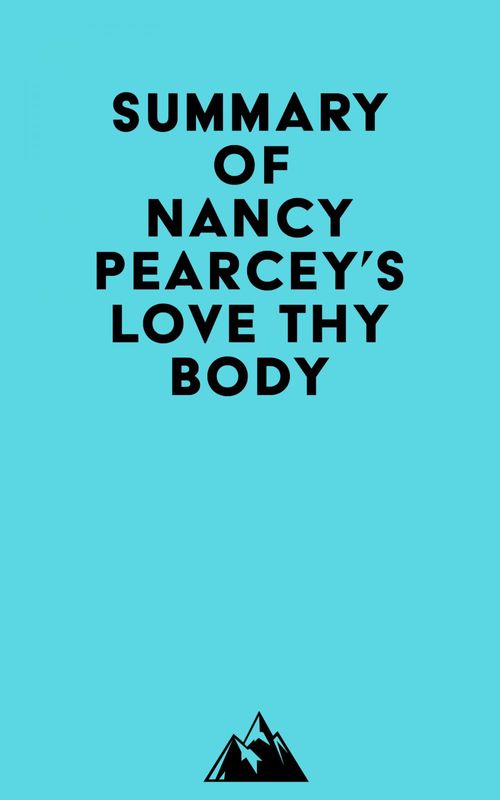 Couverture ebook de Summary of Nancy Pearcey's Love Thy Body, de Everest Media