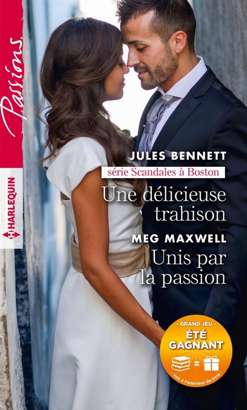 Couverture ebook de Une délicieuse trahison - Unis par la passion, de Jules Bennett, Meg Maxwell
