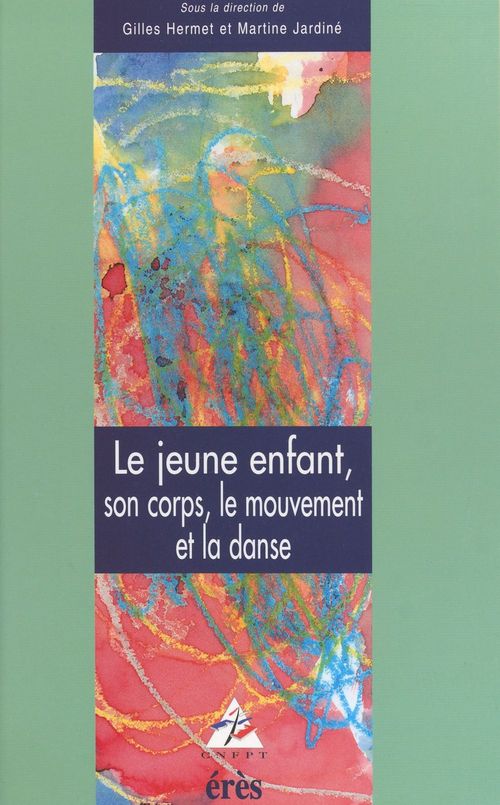 Couverture ebook de Le jeune enfant, son corps, le mouvement et la danse, de Jardine Martine