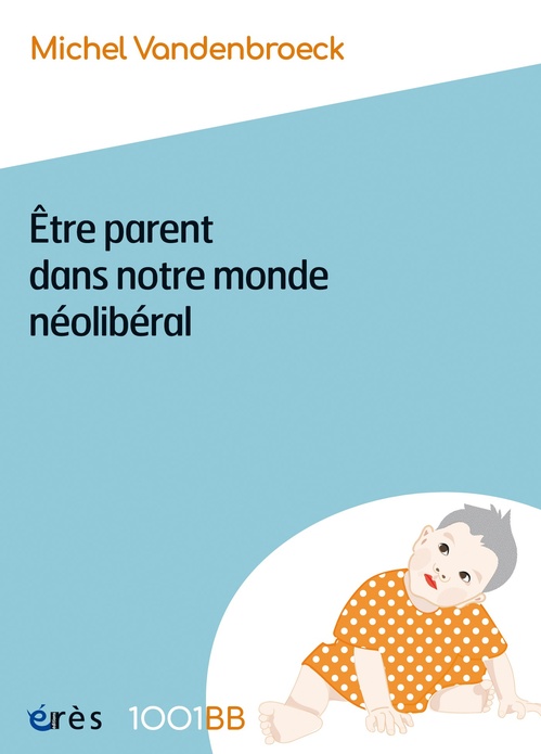 ebook cover of Être parent dans notre monde néolibéral - 1001BB n°189, by Michel Vandenbroeck