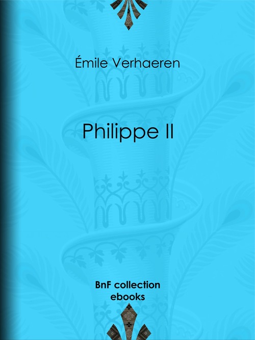 Couverture ebook de Philippe II, de Emile Verhaeren