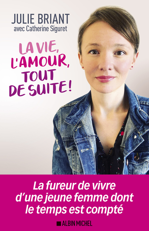 Couverture ebook de La Vie, l'amour, tout de suite !, de Julie Briant, Catherine Siguret
